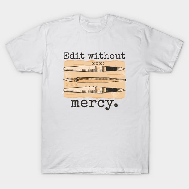 Edit Without Mercy // Vintage Editor Editing Funny T-Shirt by SLAG_Creative